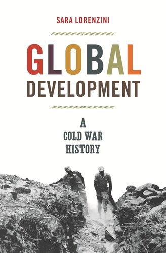 Global Development A Cold War History Sara Lorenzini