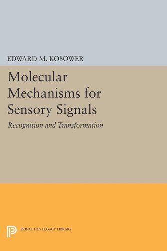 Molecular Mechanisms For Sensory Signals Recognition And Transformation Edward M Kosower