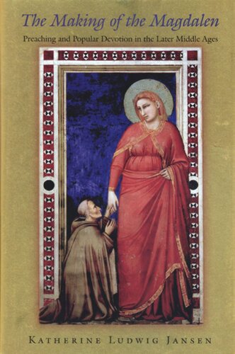 The Making Of The Magdalen Preaching And Popular Devotion In The Later Middle Ages Katherine Ludwig Jansen