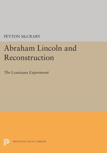 Abraham Lincoln And Reconstruction The Louisiana Experiment Peyton Mccrary