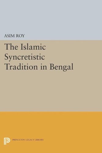 The Islamic Syncretistic Tradition In Bengal Course Book Asim Roy