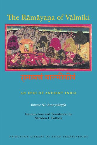 The Rmyaa Of Vlmki An Epic Of Ancient India Volume Iii Aranyaka Robert P Goldman Editor Sheldon I Pollock Editor
