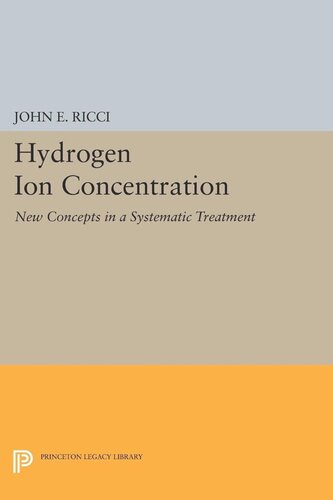 Hydrogen Ion Concentration New Concepts In A Systematic Treatment John Ettore Ricci