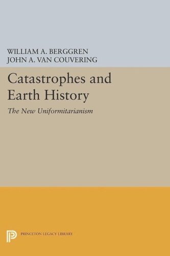 Catastrophes And Earth History The New Uniformitarianism Course Book William A Berggren Editor John A Van Couvering Editor