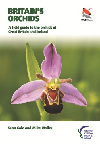 Britains Orchids A Field Guide To The Orchids Of Great Britain And Ireland Sean Cole Mike Waller