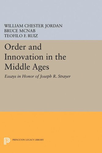Order And Innovation In The Middle Ages Essays In Honor Of Joseph R Strayer William Chester Jordan Editor Bruce Mcnab Editor Teofilo F Ruiz Editor