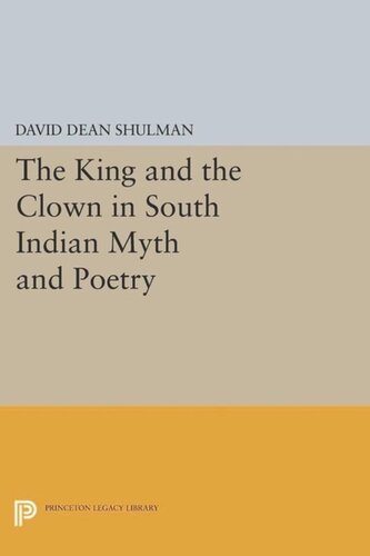 The King And The Clown In South Indian Myth And Poetry Course Book David Dean Shulman