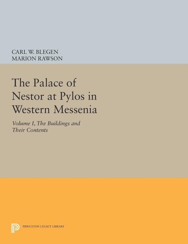 The Palace Of Nestor At Pylos In Western Messenia Vol 1 The Buildings And Their Contents Carl William Blegen Editor Marion Rawson Editor