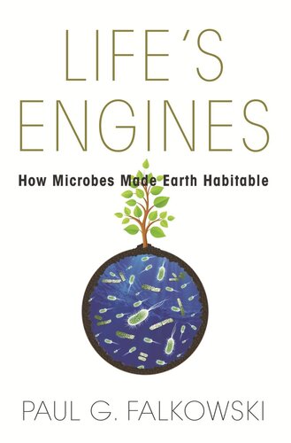Lifes Engines How Microbes Made Earth Habitable Course Book Paul G Falkowski