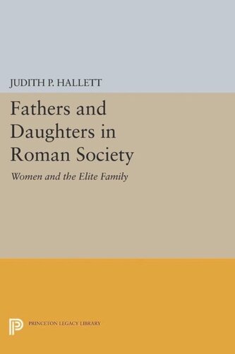 Fathers And Daughters In Roman Society Women And The Elite Family Course Book Judith P Hallett