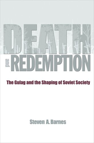 Death And Redemption The Gulag And The Shaping Of Soviet Society Course Book Steven A Barnes