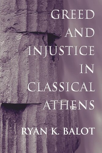 Greed And Injustice In Classical Athens Ryan K Balot