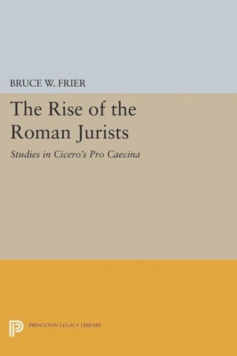 The Rise Of The Roman Jurists Studies In Ciceros Pro Caecina Course Book Bruce W Frier