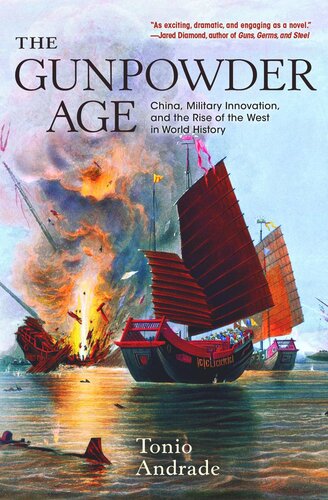 The Gunpowder Age China Military Innovation And The Rise Of The West In World History Tonio Andrade