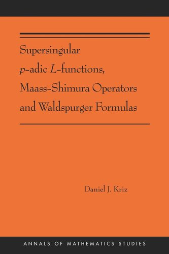 Supersingular Padic Lfunctions Maassshimura Operators And Waldspurger Formulas Ams212 Daniel Kriz
