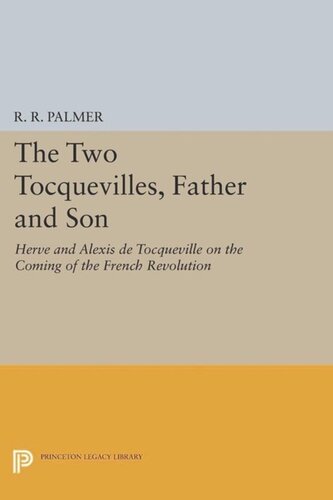 The Two Tocquevilles Father And Son Herve And Alexis De Tocqueville On The Coming Of The French Revolution Course Book R R Palmer Editor