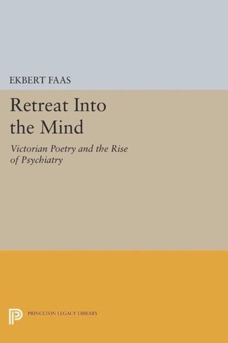 Retreat Into The Mind Victorian Poetry And The Rise Of Psychiatry Course Book Ekbert Faas