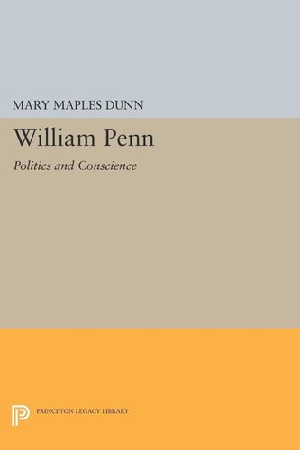 William Penn Politics And Conscience Mary Maples Dunn