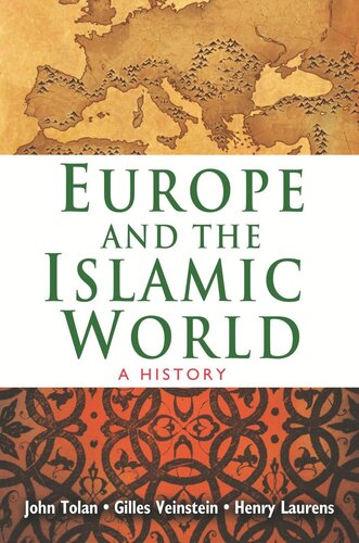 Europe And The Islamic World A History Course Book John Tolan Henry Laurens Gilles Veinstein John L Esposito
