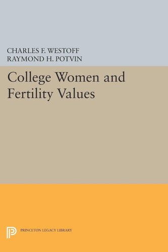College Women And Fertility Values Charles F Westoff Raymond H Potvin