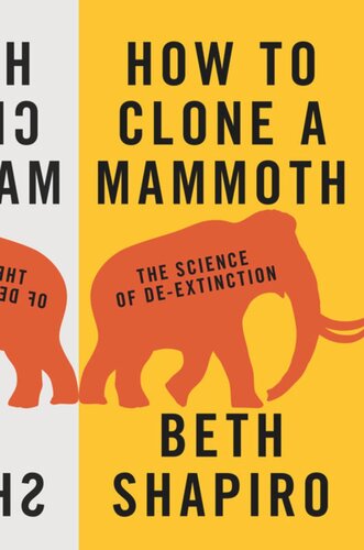 How To Clone A Mammoth The Science Of Deextinction Course Book Beth Shapiro