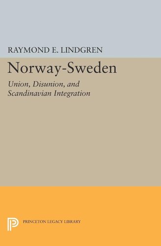 Norwaysweden Union Disunion And Scandinavian Integration Raymond E Lindgren