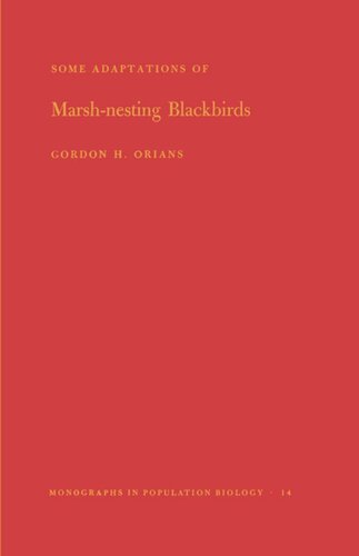 Some Adaptations Of Marshnesting Blackbirds Mpb14 Volume 14 Gordon H Orians