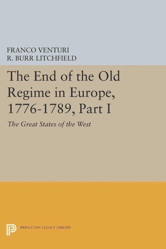 The End Of The Old Regime In Europe 17761789 Part I The Great States Of The West Course Book Franco Venturi R Burr Litchfield