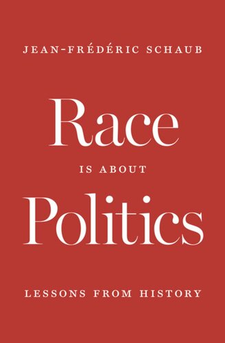 Race Is About Politics Lessons From History Jeanfrdric Schaub Lara Vergnaud