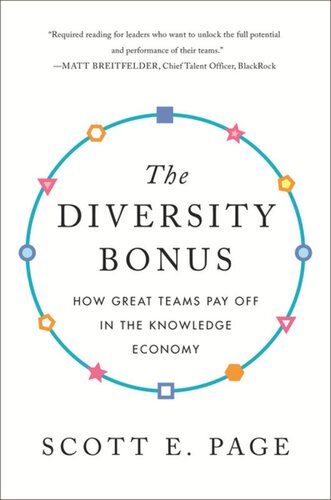 The Diversity Bonus How Great Teams Pay Off In The Knowledge Economy Scott Page Editor Earl Lewis Editor Nancy Cantor Editor Earl Lewis Editor Nancy Cantor Editor Katherine Phillips Editor