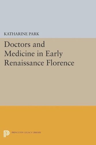 Doctors And Medicine In Early Renaissance Florence Course Book Katharine Park