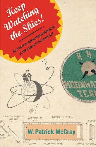 Keep Watching The Skies The Story Of Operation Moonwatch And The Dawn Of The Space Age W Patrick Mccray