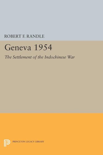 Geneva 1954 The Settlement Of The Indochinese War Robert F Randle