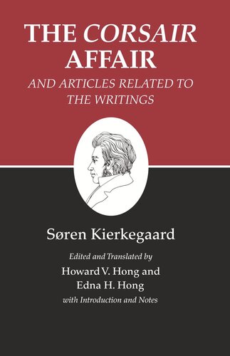 Kierkegaards Writings Xiii Volume 13 The Corsair Affair And Articles Related To The Writings Sren Kierkegaard Editor Edna H Hong Editor Howard V Hong Editor