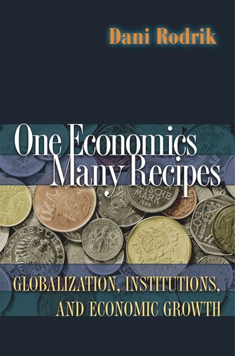 One Economics Many Recipes Globalization Institutions And Economic Growth Dani Rodrik