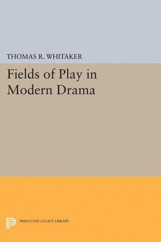 Fields Of Play In Modern Drama Thomas R Whitaker