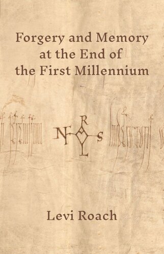 Forgery And Memory At The End Of The First Millennium Levi Roach