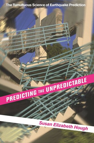 Predicting The Unpredictable The Tumultuous Science Of Earthquake Prediction Susan Elizabeth Hough Susan Elizabeth Hough