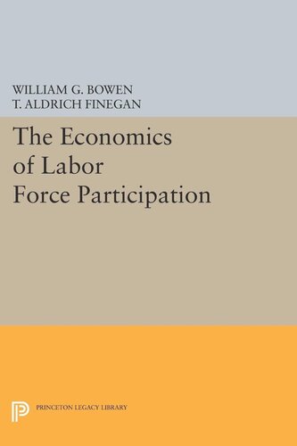 The Economics Of Labor Force Participation William G Bowen T Aldrich Finegan