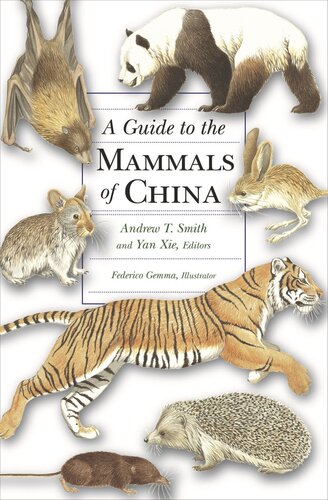 A Guide To The Mammals Of China Course Book Andrew T Smith Editor Yan Xie Editor Robert S Hoffmann Editor Darrin Lunde Editor John Mackinnon Editor Don E Wilson Editor W Chris Wozencraft Editor Federico Gemma Editor