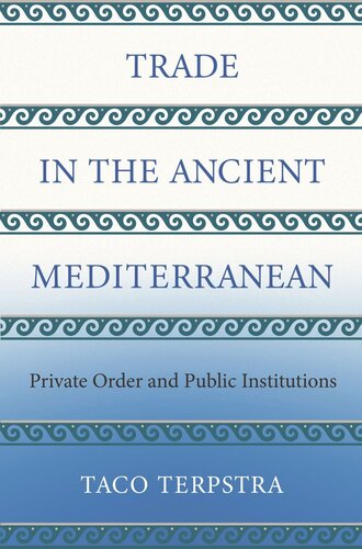 Trade In The Ancient Mediterranean Private Order And Public Institutions Taco Terpstra