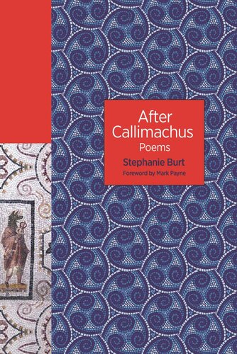After Callimachus Poems Stephanie Burt Mark Payne