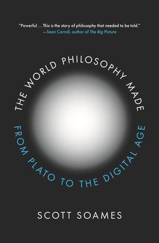 The World Philosophy Made From Plato To The Digital Age Scott Soames