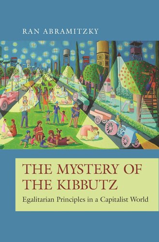 The Mystery Of The Kibbutz Egalitarian Principles In A Capitalist World Ran Abramitzky