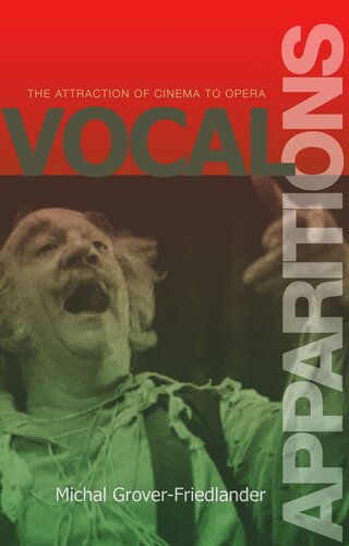Vocal Apparitions The Attraction Of Cinema To Opera Michal Groverfriedlander