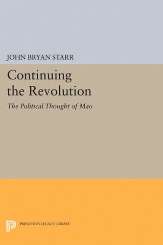 Continuing The Revolution The Political Thought Of Mao John Bryan Starr