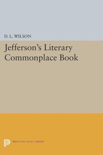 Papers Of Thomas Jefferson Jeffersons Literary Commonplace Book Course Book D L Wilson Editor