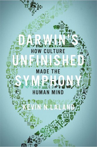 Darwins Unfinished Symphony How Culture Made The Human Mind Kevin N Lala