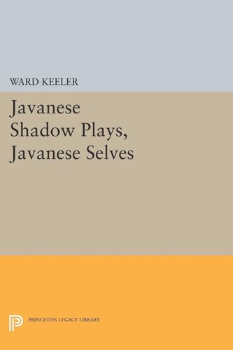 Javanese Shadow Plays Javanese Selves Ward Keeler