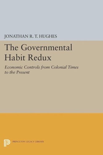 The Governmental Habit Redux Economic Controls From Colonial Times To The Present Course Book Jonathan Rt Hughes